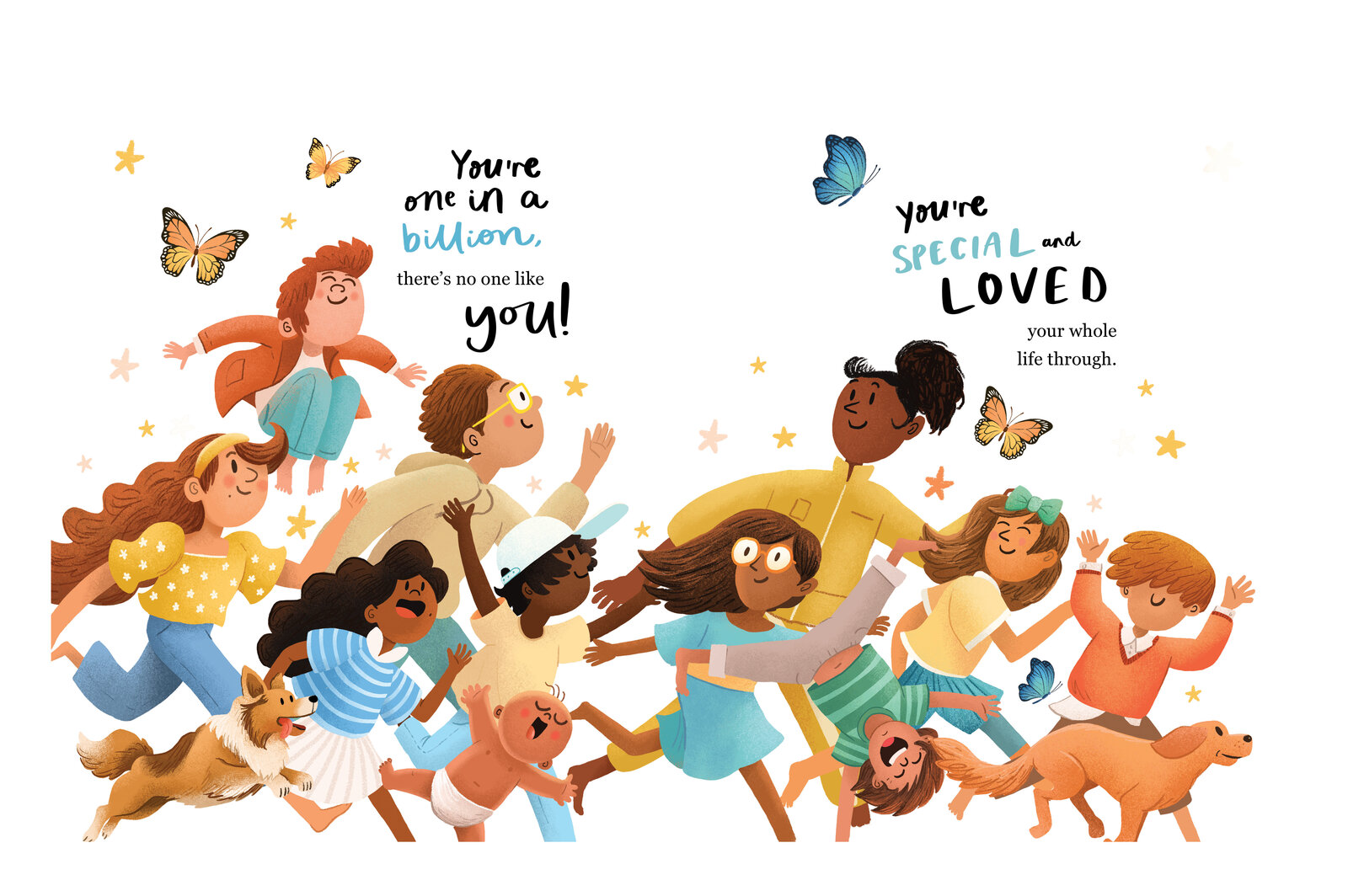 Illustrated spread of a diverse group of children and dogs running and playing together, with the hand lettered text "You're one in a billion, there's no one like you! You're special and loved, your whole life through"