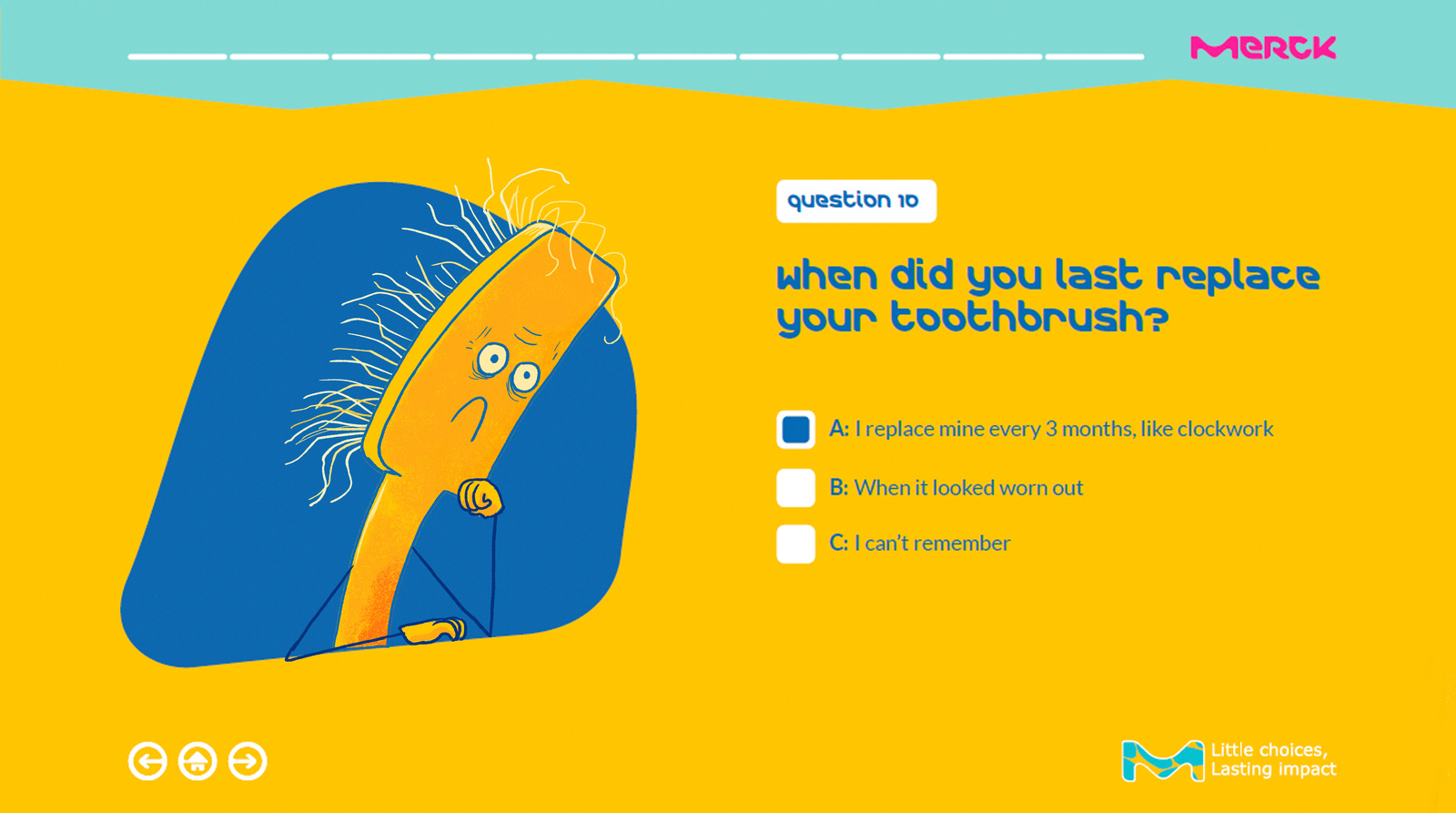 Screenshot of Merck’s finished online quiz interface, reading "question 10, When did you last replace your toothbrush?", with the Merck logo visible